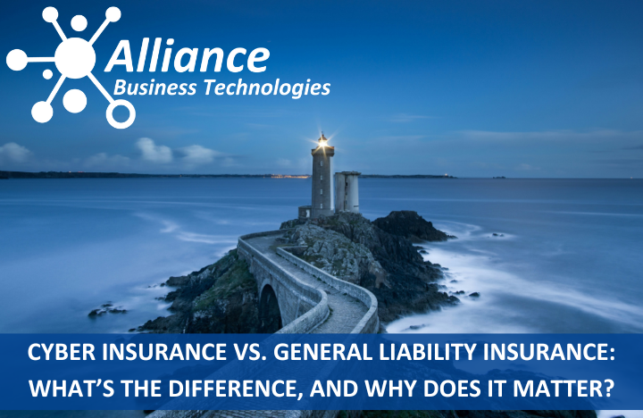 Cyber Insurance vs. General Liability Insurance Cyber Insurance vs. General Liability Insurance